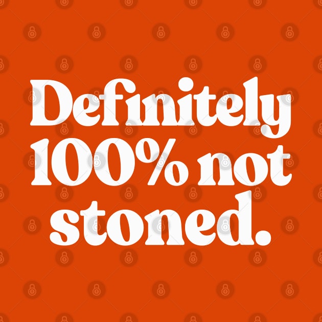 Definitely 100% Not Stoned by DankFutura