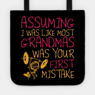 Assuming I Was Like Most Grandmas Tote