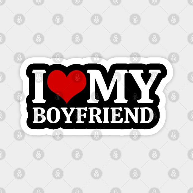 I Love My Boyfriend Magnet by Creatifly Graphic Tees