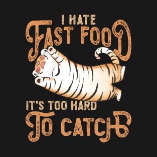 Cute Tired Tiger, I Hate Fast Food, It's Too Hard T-Shirt
