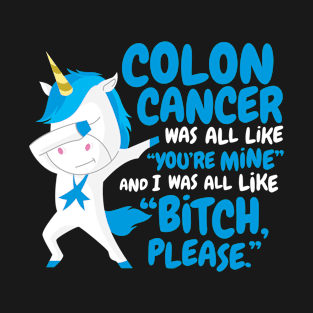 Colon Cancer Bitch Please Dabbing Unicorn T-Shirt