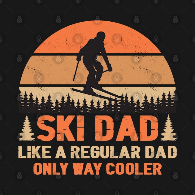 Ski Dad Like A Regular Dad Only Way Cooler Skiing Lover by Print Up