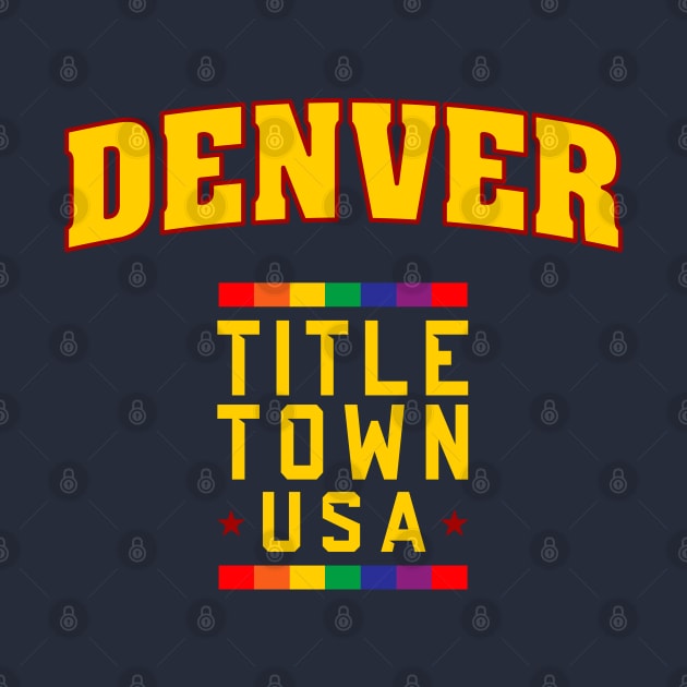 DENVER - Title Town USA! by MalmoDesigns