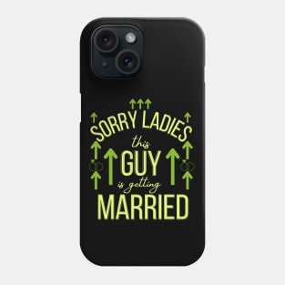 sorry ladies this guy is getting married Phone Case