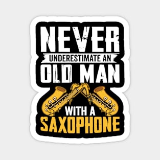 Never underestimate an old man with a saXOPHONE Magnet