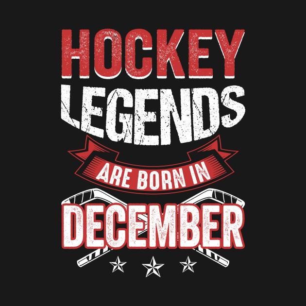 Hockey Legends Are Born In December by Chapmanx