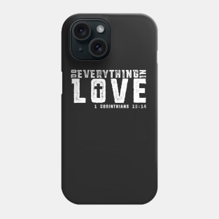 Do Everything In Love - White Imprint Phone Case