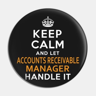 Accounts Receivable Manager  Keep Calm And Let handle it Pin