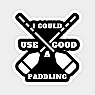 i could use a good paddling Magnet