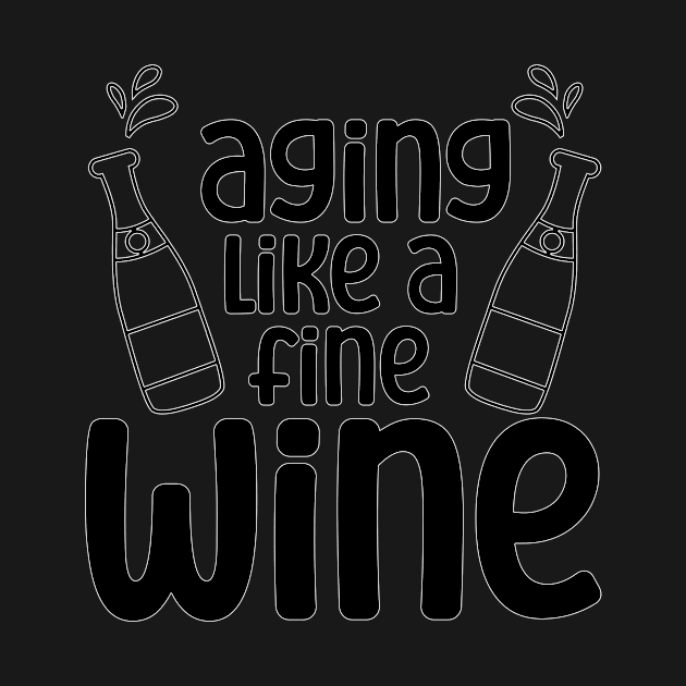 Aging Like A Fine Wine by nextneveldesign