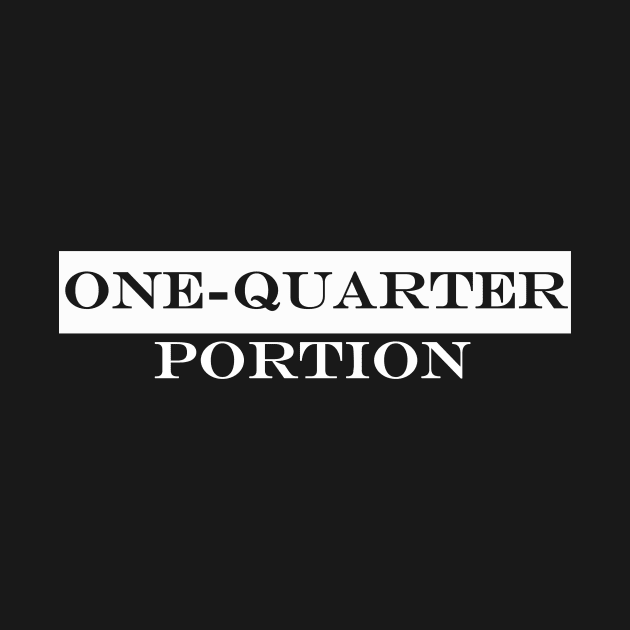 one quarter portion by NotComplainingJustAsking