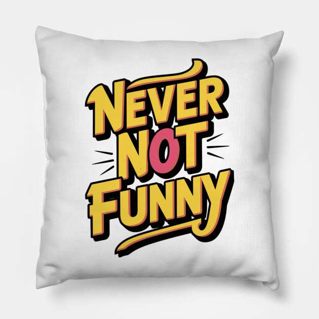 Never-Not-Funny Pillow by alby store