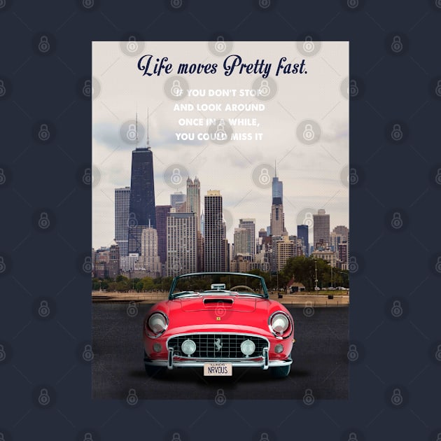 Life moves pretty fast by 2ToastDesign