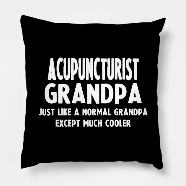 Gifts For Acupuncturist's Grandpa Pillow by divawaddle