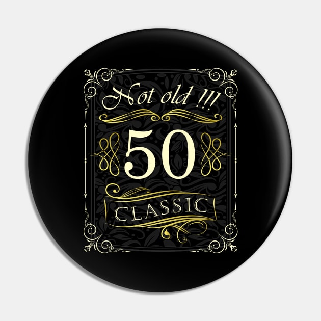 Not Old! CLASSIC 50th Birthday Pin by Hariolf´s Mega Store