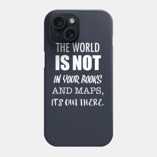 The World Is Out There Phone Case