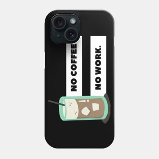 no coffee no work Phone Case