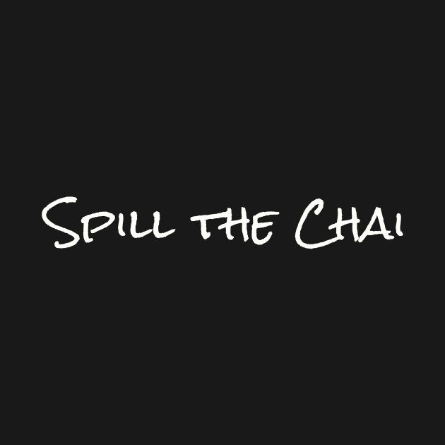 Spill the Chai by SpicedStyles