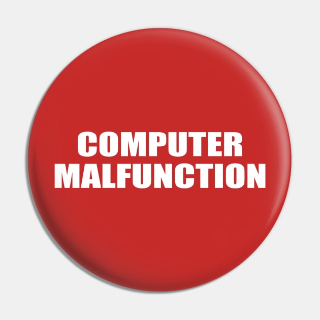 Computer Malfunction Pin by MonkeyKing