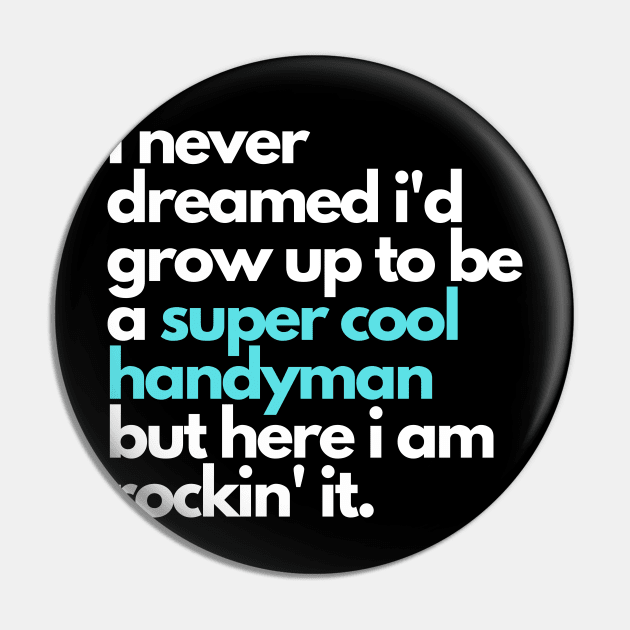 i never dreamed i'd grow up to be a super cool handyman Pin by Kavinsky