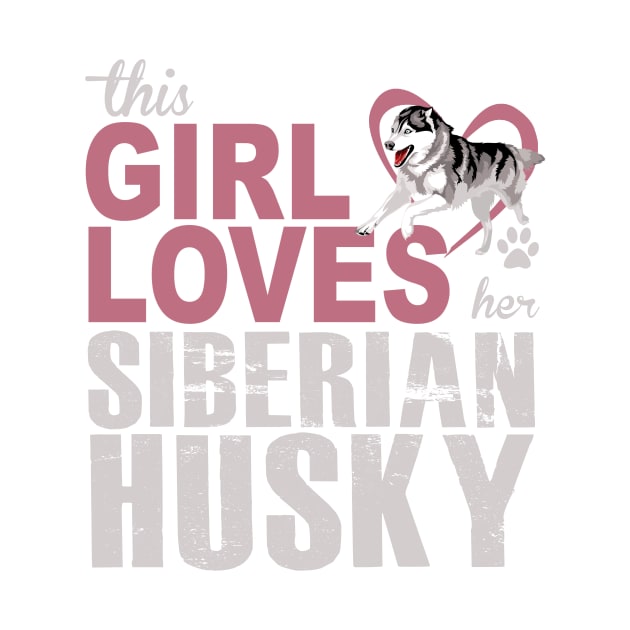 This Girl Loves Her Siberian Husky! Especially for Husky Dog Lovers! by rs-designs