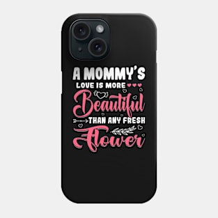 A Mommy's Love Beautiful Than Any Flower Mother's Day Phone Case