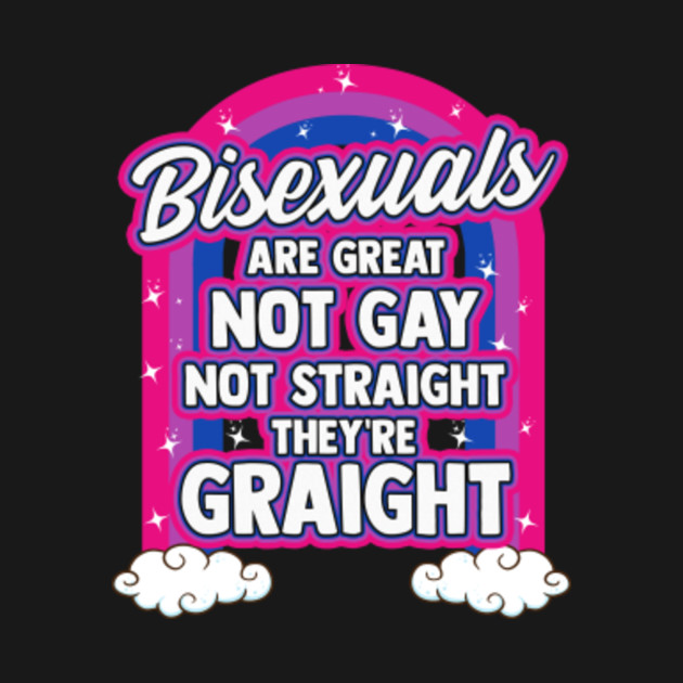 Bisexual Graight Funny Great Pride Bi Bisexual T Shirt Teepublic