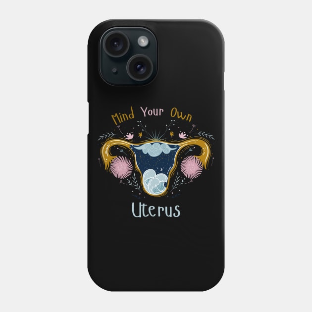 Mind Your Own Uterus Phone Case by Myartstor 