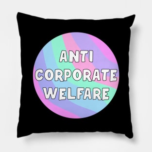Anti Corporate Welfare Pillow
