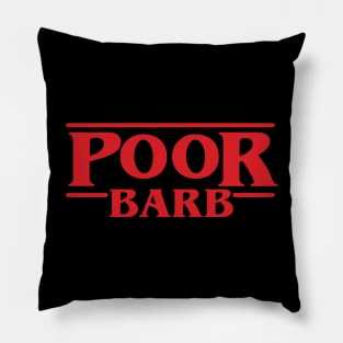 Poor Barb - Stranger Things Pillow