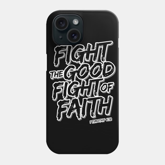 fight the good fight of faith Phone Case by societee28