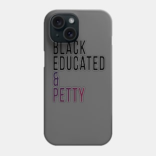 Black Educated & Petty Phone Case