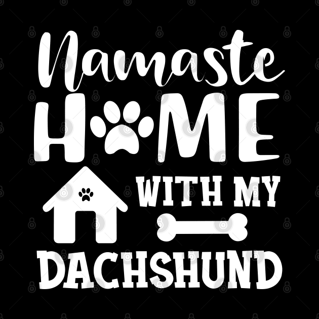 Dachshund dog - Namaste home with my dachshund by KC Happy Shop