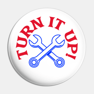 Turn it Up! T-Shirt for mechanic, mechanical, mechanic engineer, auto mechanic, cars mechanic, elevator mechanic, boat mechanic, aviation mechanic, coffee mechanic Pin