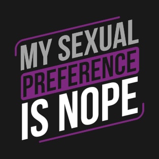 Asexual My Sexual Preference is Nope Ace Asexuality LGBTIA T-Shirt