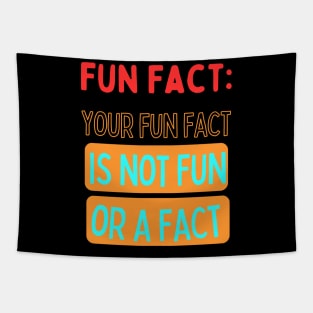 Your fun fact is not a fun fact Tapestry