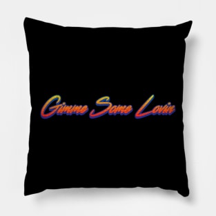 Gimme Some Lovin Pillow