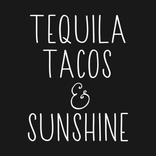 Tequila Tacos and Sunshine T-Shirt