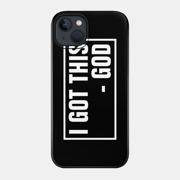 I Got This - God - Christian - I Got This God - Phone Case