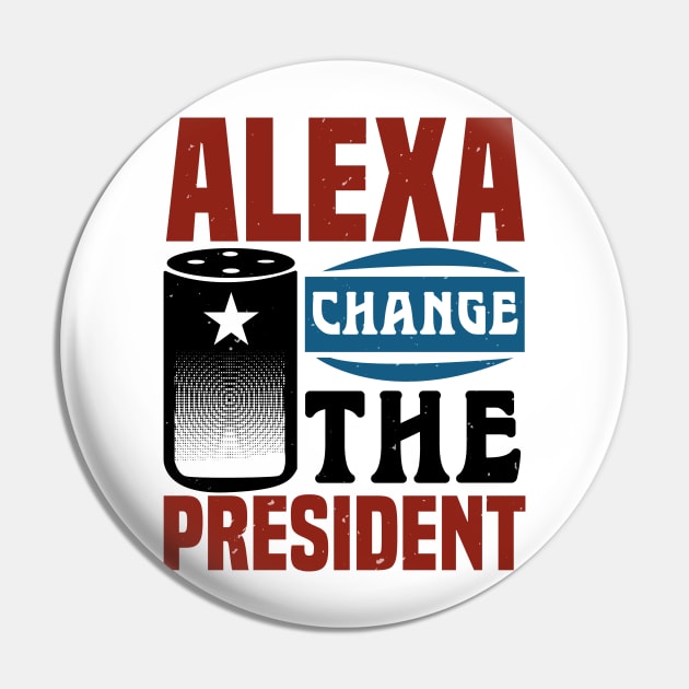 Alexa Change The President Pin by OSCAR BANKS ART