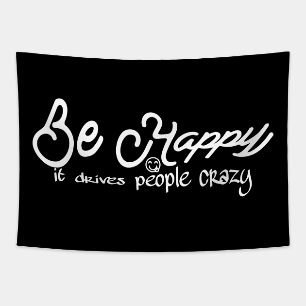 Be Happy, It Drives People Crazy Tapestry by sally234