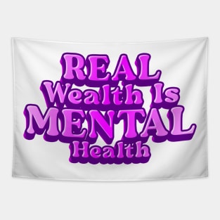 REAL WEALTH IS MENTAL HEALTH Tapestry