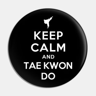 Keep Calm and Taekwondo Pin