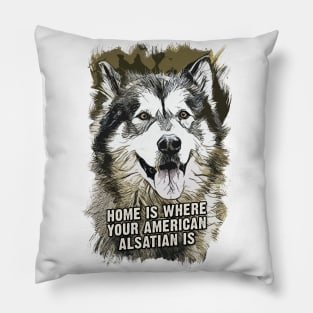 American Alsatian Home is Where Your Dog is Pillow