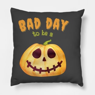 Bad Day To Be A Pumpkin Funny Cute Pillow