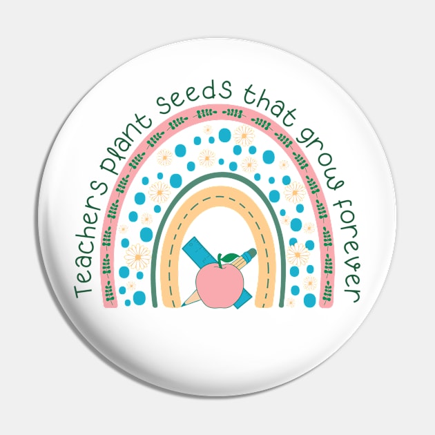 Teachers Plant Seeds That Grow Forever Pin by KayBee Gift Shop