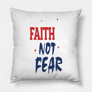 Faith Not Fear Pillow