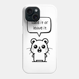 Standing Hamster: Embracing Confidence with 'Take it or leave it Phone Case