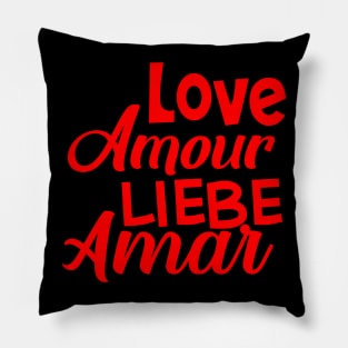 Love, Amour, Liebe, Amar Pillow