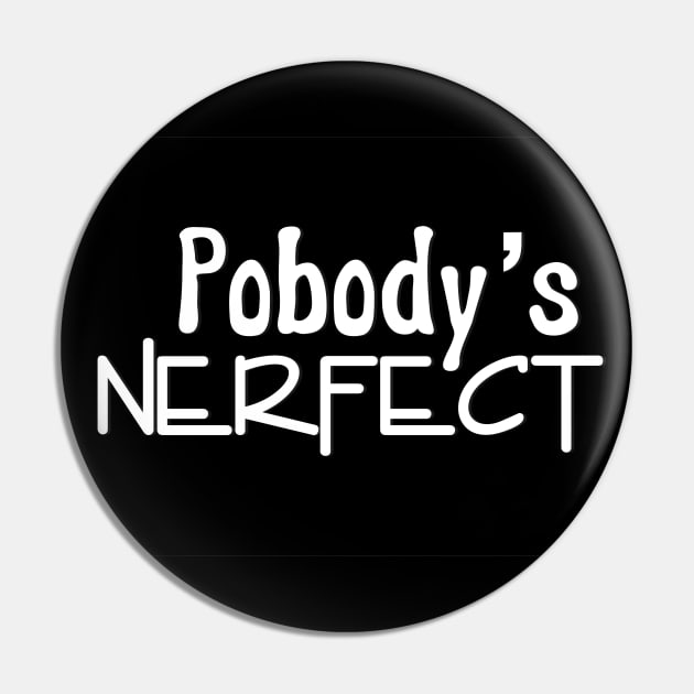 Pobody's nerfect Pin by YAZERU